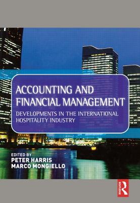 Accounting and Financial Management: Developments in the International Hospitality Industry By Peter Harris, Marco Mongiello Cover Image