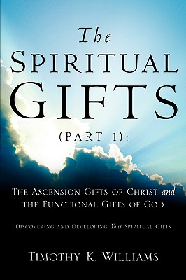 The Spiritual Gifts (Part 1): The Ascension Gifts of Christ and