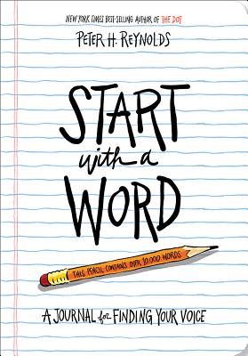 Start with a Word (Guided Journal): A Journal for Finding Your Voice (Just Start) By Peter H. Reynolds Cover Image