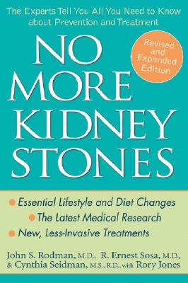 No More Kidney Stones: The Experts Tell You All You Need to Know about Prevention and Treatment By John S. Rodman, R. Ernest Sosa, Cynthia Seidman Cover Image