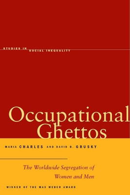 Occupational Ghettos: The Worldwide Segregation of Women and Men (Studies in Social Inequality)