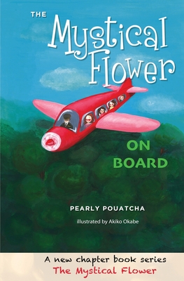 The Mystical Flower: On Board By Pearly Pouatcha, Ashley Fedor (Editor), Akiko Okabe (Illustrator) Cover Image