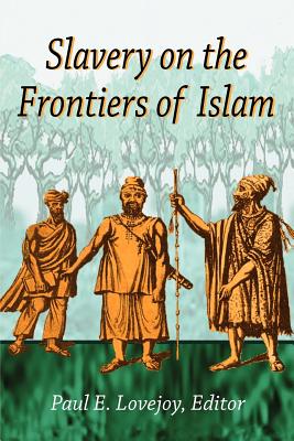 Slavery on the Frontiers of Islam By Paul E. Lovejoy Cover Image