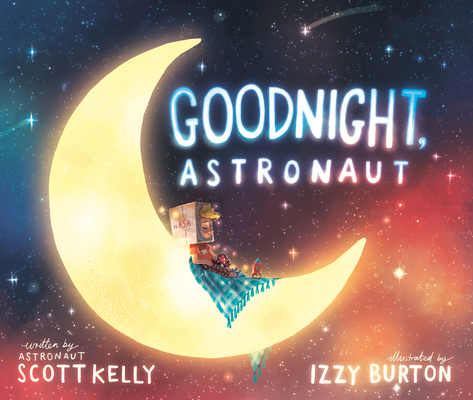 Goodnight, Astronaut By Scott Kelly, Izzy Burton (Illustrator) Cover Image