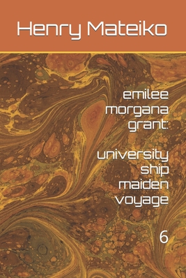 emilee morgana grant: university ship maiden voyage Cover Image