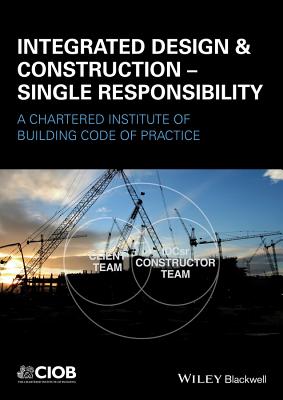Integrated Design and Construction - Single Responsibility: A Code of Practice By Colin Harding Cover Image