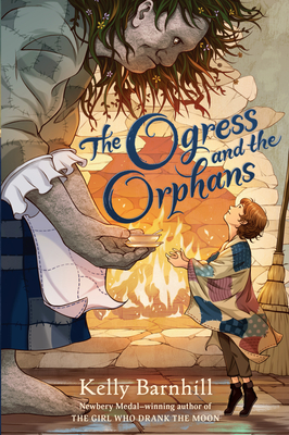 The Ogress and the Orphans By Kelly Barnhill Cover Image