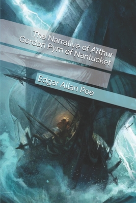 The Narrative of Arthur Gordon Pym of Nantucket