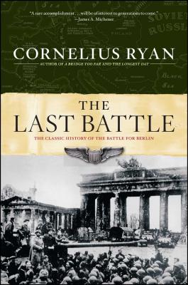 Last Battle: The Classic History of the Battle for Berlin