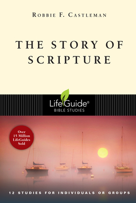 The Story of Scripture: The Unfolding Drama of the Bible (Lifeguide Bible Studies) Cover Image