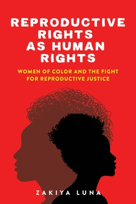 Reproductive Rights as Human Rights: Women of Color and the Fight for Reproductive Justice Cover Image