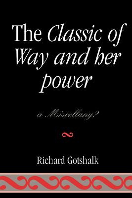 The Classic of Way and her Power: a Miscellany? By Richard Gotshalk Cover Image