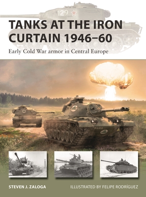 Tanks at the Iron Curtain 1946–60: Early Cold War armor in Central Europe (New Vanguard) Cover Image