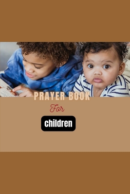Prayer Book for Children: Step-by-Step Guide on How to Teach your Child to Pray By Nathaniel Willoughby Cover Image