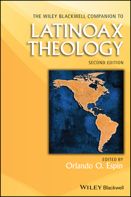 The Wiley Blackwell Companion to Latinoax Theology (Wiley Blackwell Companions to Religion)