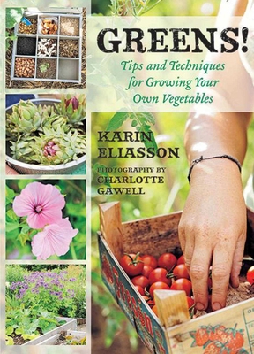 Greens!: Tips and Techniques for Growing Your Own Vegetables Cover Image