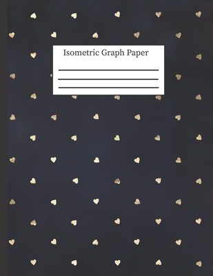 Isometric Graph Paper: 3-D Design .28 Grid Equilateral Triangle Notebook: 8.5 x 11 108 Pages, Pretty Navy Hearts Cover Image