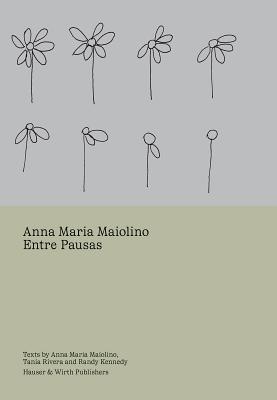 Anna Maria Maiolino: Entre Pausas By Anna Maria Maiolino (Artist), Randy Kennedy (Editor), Tania Cristina Rivera (Text by (Art/Photo Books)) Cover Image