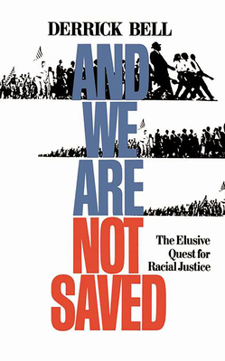 And We Are Not Saved: The Elusive Quest for Racial Justice By Derrick Bell Cover Image