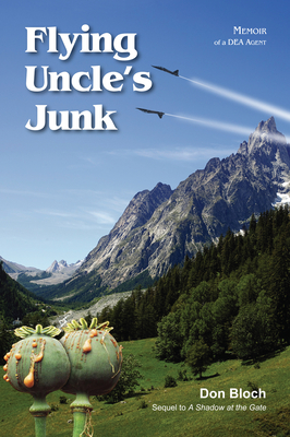 Flying Uncle's Junk: Hauling Drugs for Uncle Sam Cover Image
