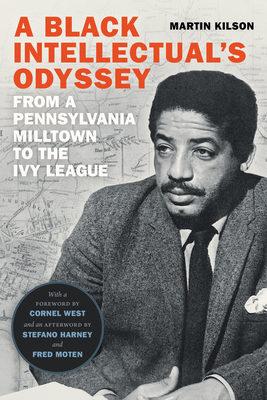 A Black Intellectual's Odyssey: From a Pennsylvania Milltown to the Ivy League A Black Intellectual's Odyssey: From a Pennsylvania Milltown to the Ivy League cover