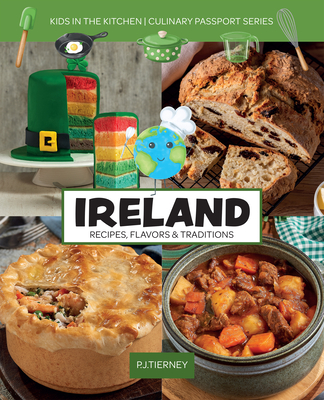 Ireland, Recipes, Flavors, & Traditions : Kids in the Kitchen