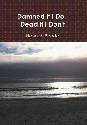Damned If I Do, Dead If I Don't Cover