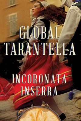 Global Tarantella: Reinventing Southern Italian Folk Music and Dances (Folklore Studies in Multicultural World) Cover Image