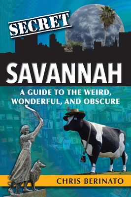 Secret Savannah: A Guide to the Weird, Wonderful, and Obscure Cover Image