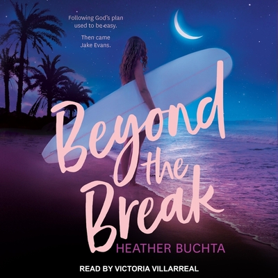 Beyond the Break By Heather Buchta, Victoria Villarreal (Read by) Cover Image