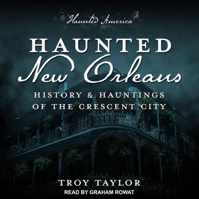 Haunted New Orleans: History & Hauntings of the Crescent City Cover Image