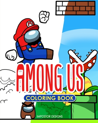 Among Us Coloring Book For Kids And Adults Coloring Hilarious And Relaxing Scenes From 2020 S Breakout Game Paperback Politics And Prose Bookstore