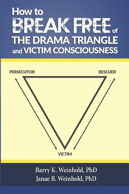 How To Break Free of the Drama Triangle and Victim Consciousness Cover Image