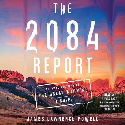 The 2084 Report: An Oral History of the Great Warming Cover Image