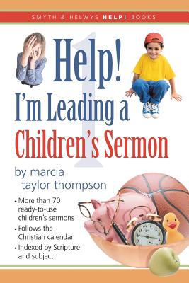 Help! I'm Leading a Children's Sermon: Volume 1: Advent to Transfiguration By Marcia Taylor Thompson Cover Image
