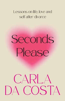Seconds Please: Lessons on life, love and self after divorce Cover Image
