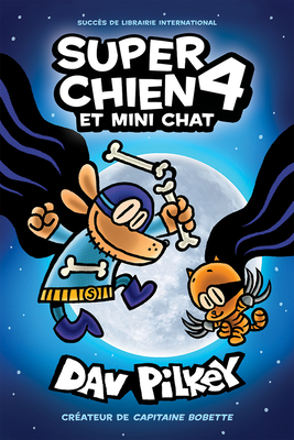 Super Chien: N° 4 - Super Chien Et Mini Chat By Dav Pilkey, Dav Pilkey (Illustrator) Cover Image