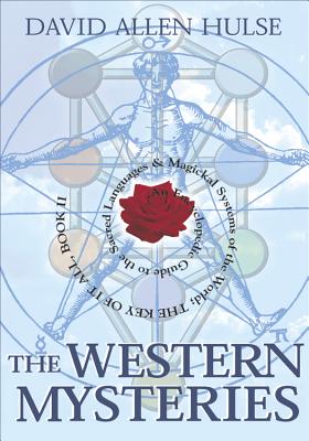 The Western Mysteries: An Encyclopedic Guide to the Sacred Languages & Magickal Systems of the World (Key of It All #2) By David Allen Hulse Cover Image