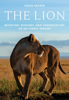 The Lion: Behavior, Ecology, and Conservation of an Iconic Species  (Hardcover) | Penguin Bookshop