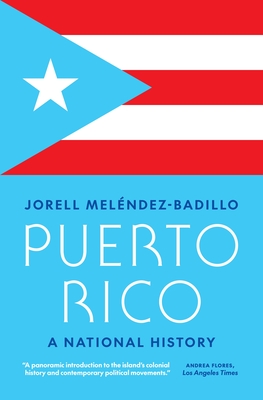 Puerto Rico: A National History By Jorell Meléndez-Badillo Cover Image