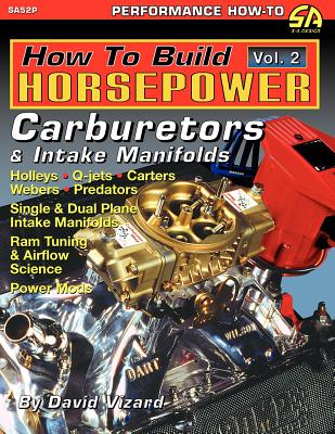 How to Build Horsepower, Volume 2: Carburetors and Intake Manifolds By David Vizard Cover Image