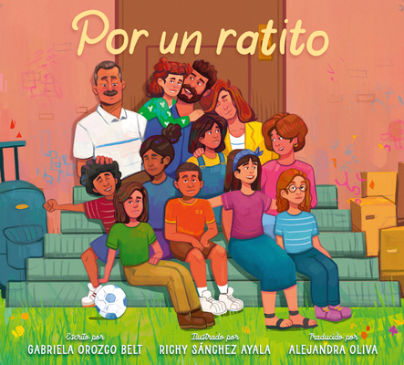 Por un ratito: Only for a Little While (Spanish Edition) By Gabriela Orozco Belt, Richy Sánchez Ayala (Illustrator) Cover Image