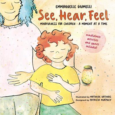 See, Hear, Feel By Emmanuelle Giumelli, Mathilde Gatinois (Illustrator), Patricia Murphey (Designed by) Cover Image