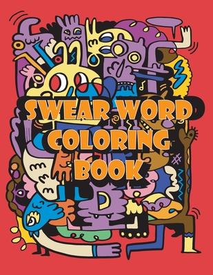 Swear Word Coloring Book: Swear Words For Stress Relief and Relaxation By Victoria R. Gilliam Cover Image