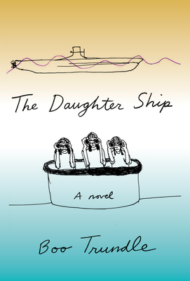 The Daughter Ship: A Novel By Boo Trundle Cover Image