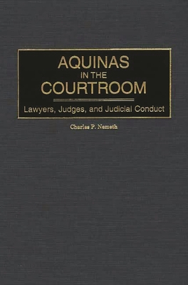 Aquinas in the Courtroom: Lawyers, Judges, and Judicial Conduct (Contributions in Philosophy) Cover Image