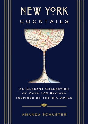 New York Cocktails: An Elegant Collection of over 100 Recipes Inspired by the Big Apple (City Cocktails)