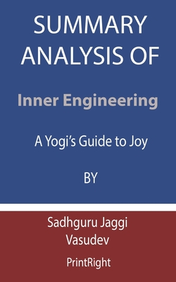 Summary Analysis Of Inner Engineering: A Yogi's Guide to Joy By Sadhguru Jaggi Vasudev Cover Image