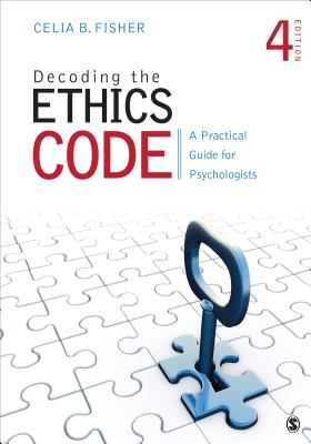 Decoding the Ethics Code: A Practical Guide for Psychologists By Celia B. Fisher Cover Image