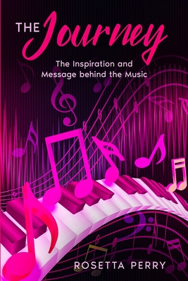 The Journey: The Inspiration and Message Behind the Music By Rosetta Perry Cover Image
